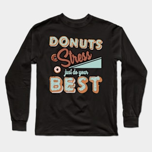 Donut Stress Just Do your Best T-Shirt Gifts for Teacher Long Sleeve T-Shirt